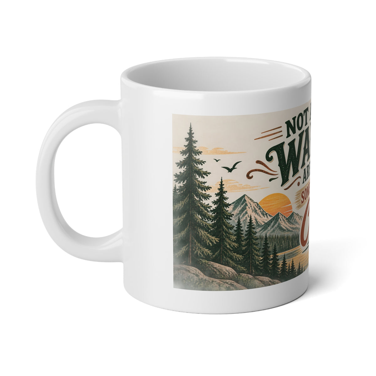 Not All Who Wander Are Lost – 20 oz Jumbo Coffee Mug | Funny Outdoor Gift