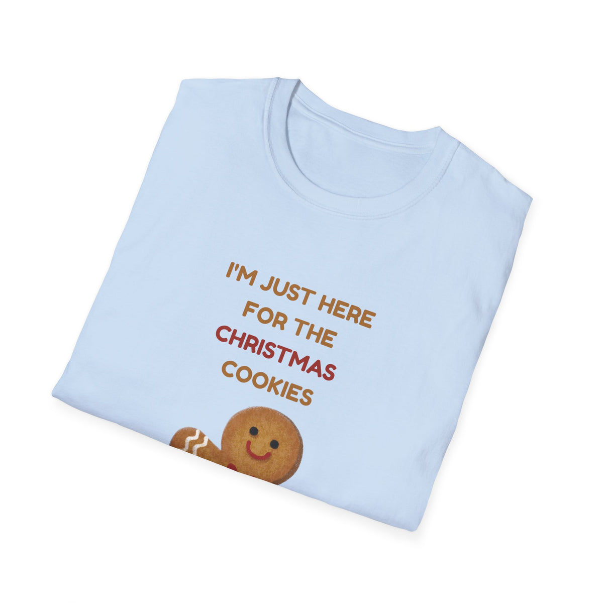 I'm Just Here for the Christmas Cookies – Funny Gingerbread Christmas T-Shirt