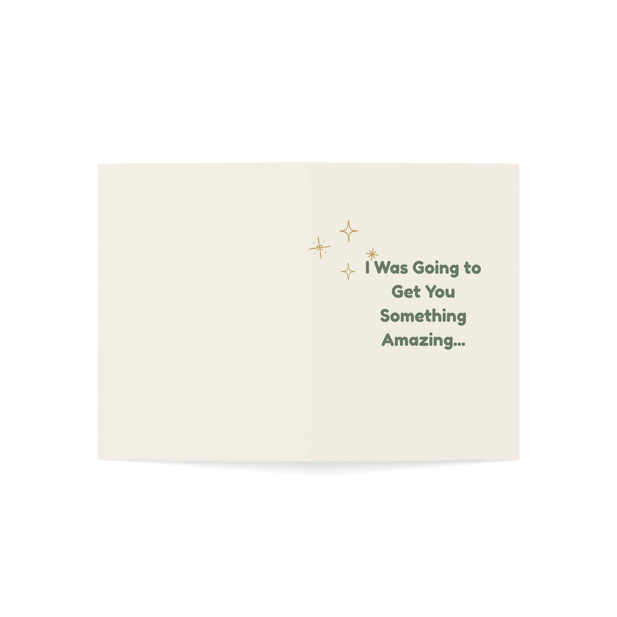 I Was Going to Get You Something Amazing – Funny Greeting Card