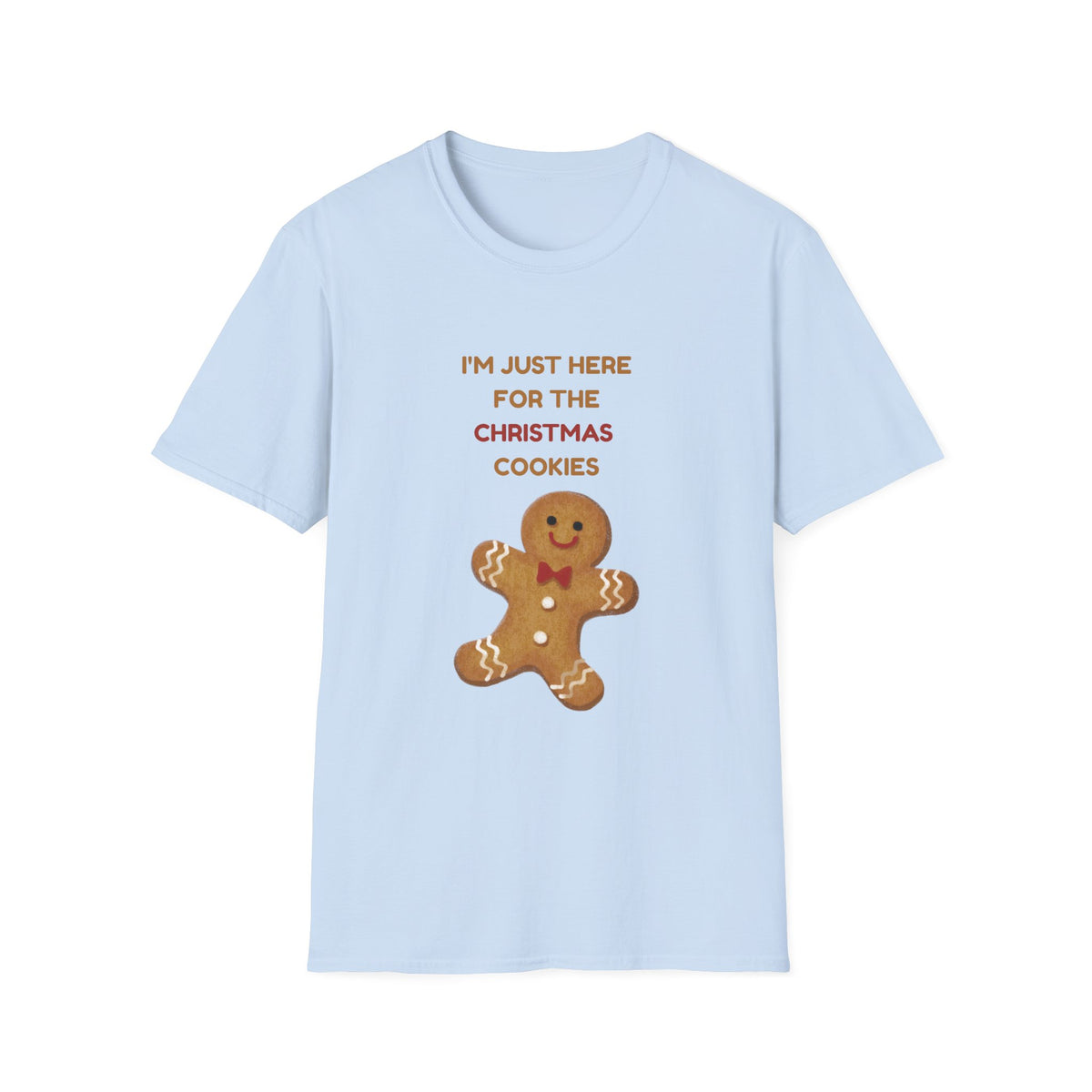 I'm Just Here for the Christmas Cookies – Funny Gingerbread Christmas T-Shirt