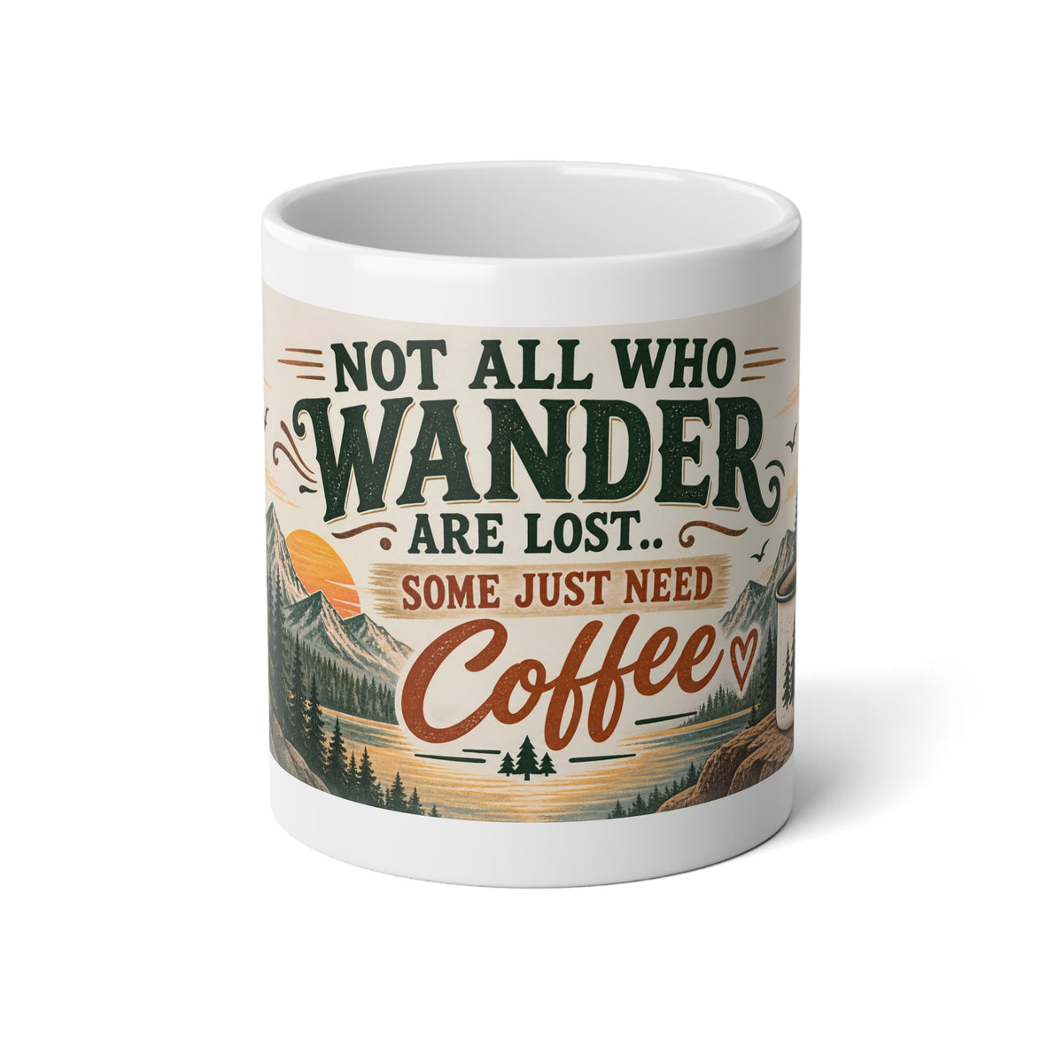 Not All Who Wander Are Lost – 20 oz Jumbo Coffee Mug | Funny Outdoor Gift